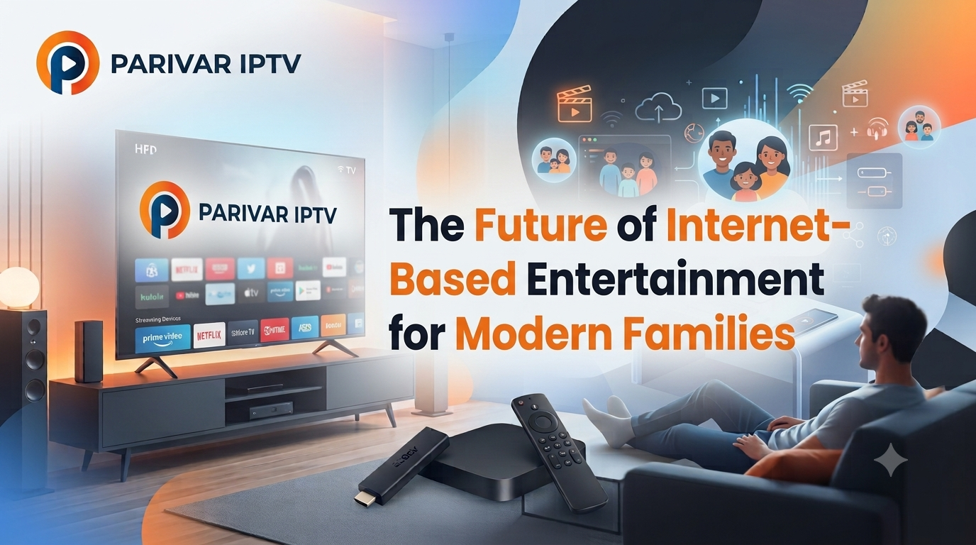 The Future of Internet-Based Entertainment for Modern Families